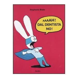 Aaaah!! Dal dentista no!